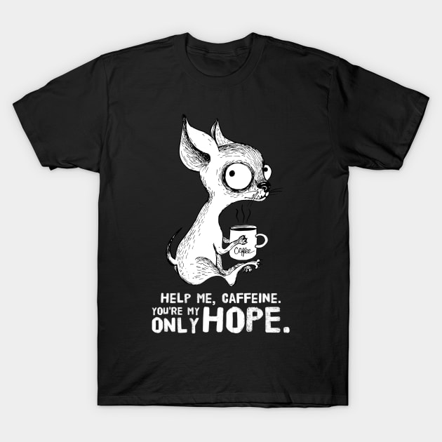 Help Me Caffeine T-Shirt by LittleBunnySunshine